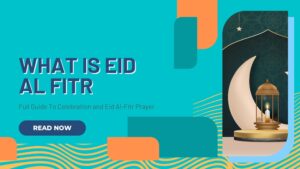 What is Eid Al Fitr Full Guide To Celebration and Eid Al-Fitr Prayer