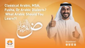 Classical Arabic, MSA, Fusha, Or Arabic Dialects What Arabic Should You Learn!
