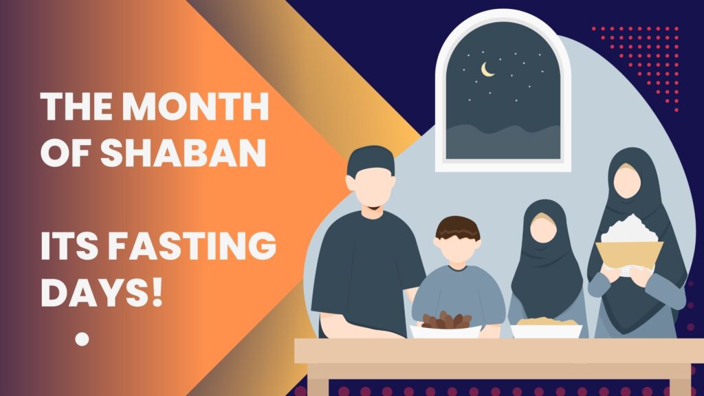 The month of Shaban 2023 and its fasting days!