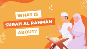 What Is Surah Al Rahman About