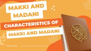 Makki And Madani Surahs Characteristics Of Makki And Madani Surahs