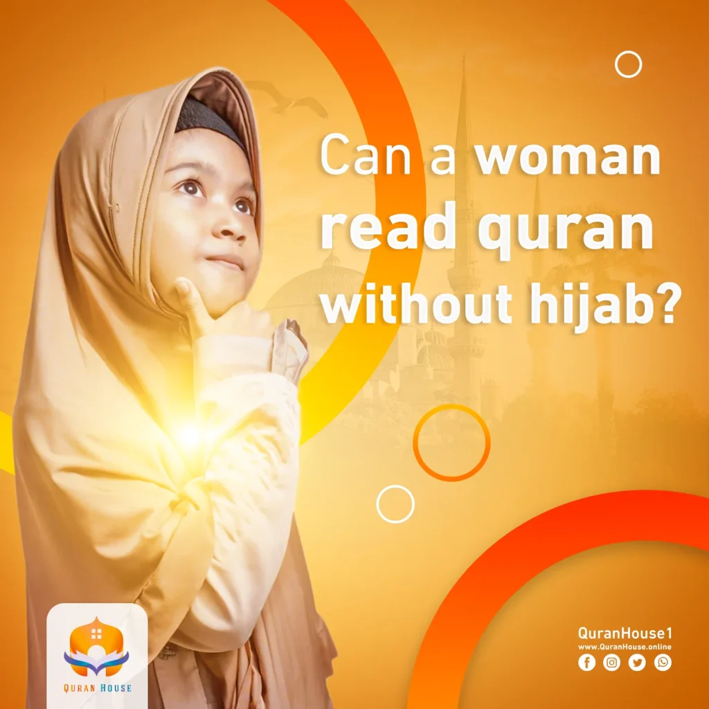 can a woman read quran without hijab