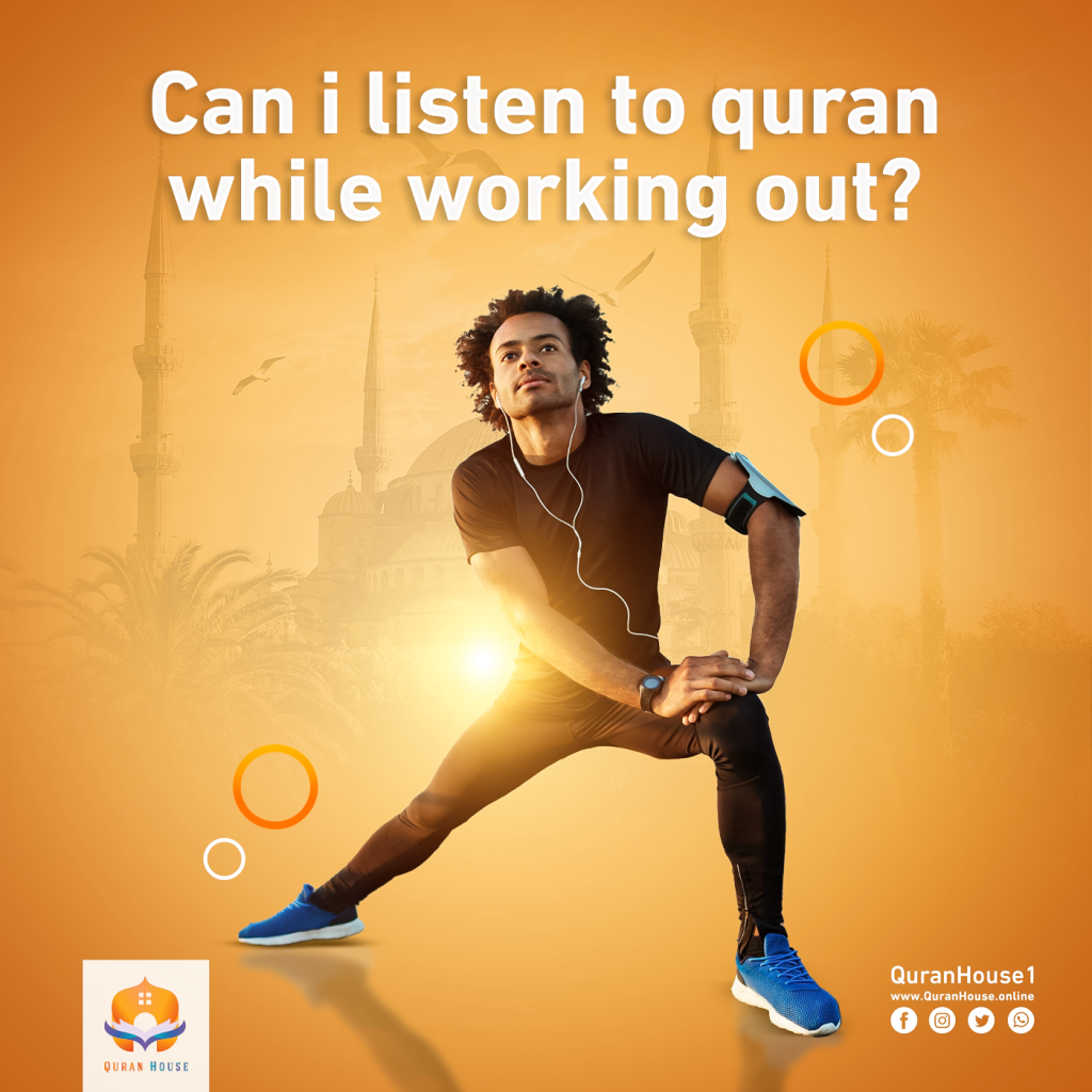 Can I Listen to the Quran While Working Out