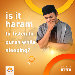 Is It Haram to Listen to the Quran While Sleeping
