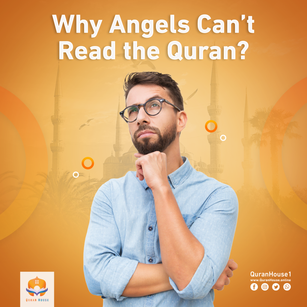 Why Angels Can't Read the Quran