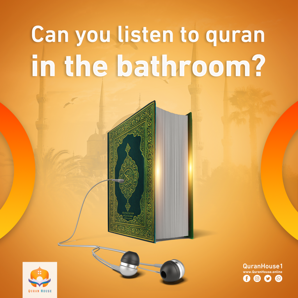 listen to Quran in the bathroom