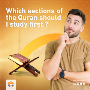 Which sections of the Quran should I study first
