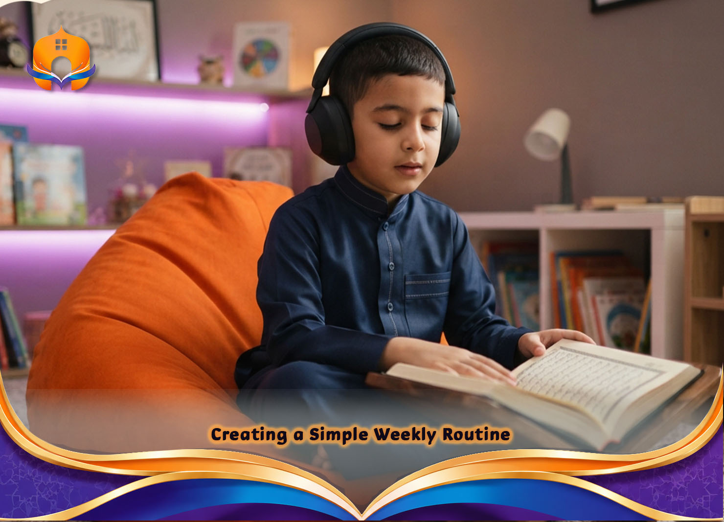 Quran Learning for Kids: Fun & Effective Learning Guide 6 - Quran House Creating a Simple Weekly Routine