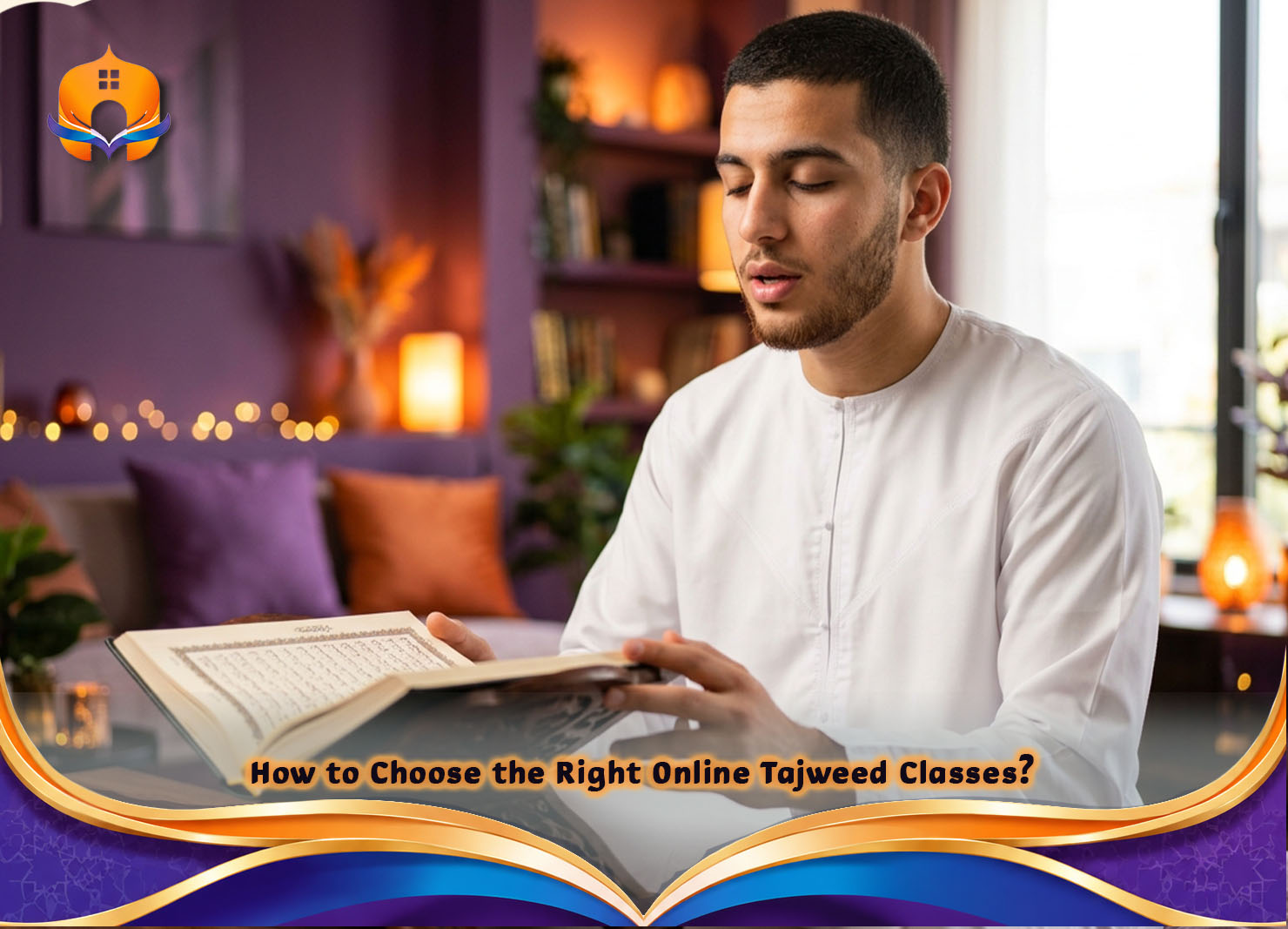 Quran with Tajweed Course | Learn Online Step by Step 4 - Quran House How to Choose the Right Online Tajweed Classes?