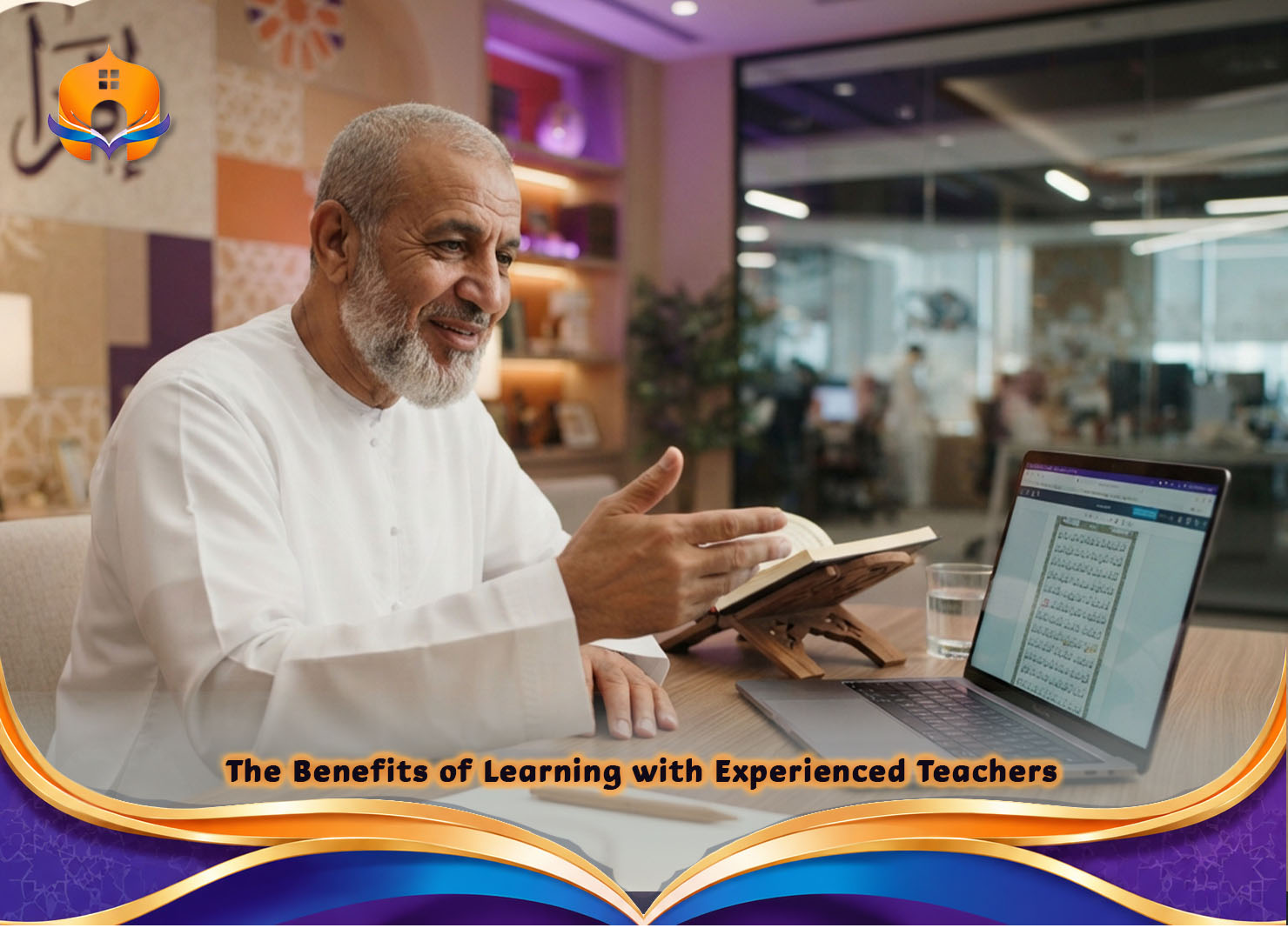 Quran Reading Course for Beginners Step by Step 7 - Quran House The Benefits of Learning with Experienced Teachers