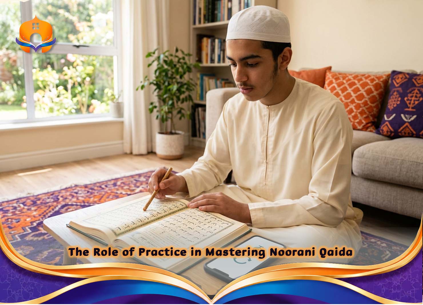 Noorani Qaida Classes for Beginners Online 4 - Quran House The Role of Practice in Mastering Noorani Qaida