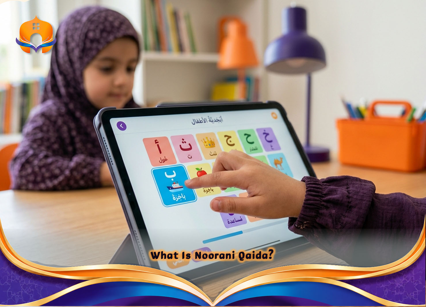 Online Noorani Qaida for Kids: Learn Quran Easily 1 - Quran House What Is Noorani Qaida?