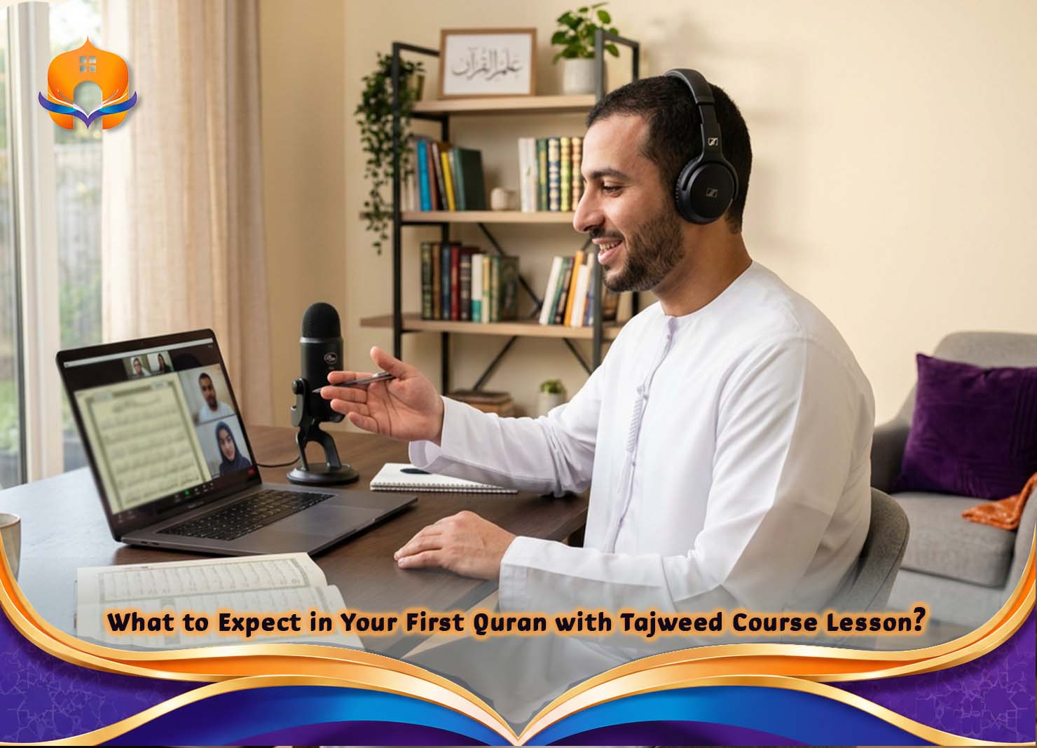 Quran with Tajweed Course | Learn Online Step by Step 1 - Quran House What to Expect in Your First Quran with Tajweed Course Lesson؟