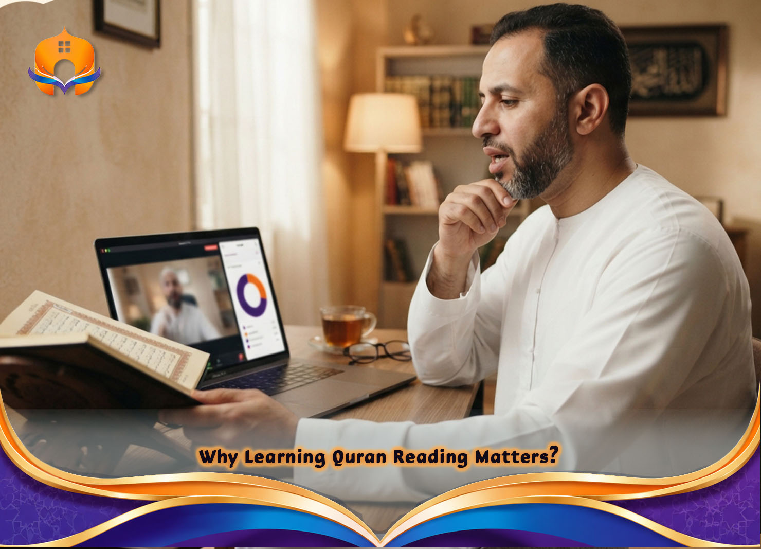 Quran Reading Course for Beginners Step by Step 1 - Quran House Why Learning Quran Reading Matters?