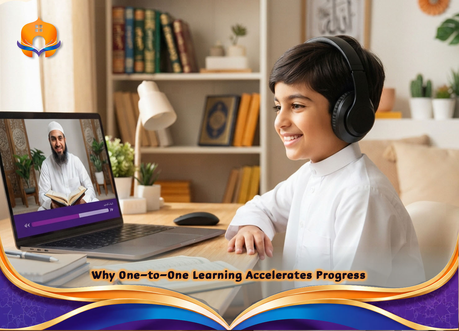 Quran Reading Course for Beginners Step by Step 5 - Quran House Why One-to-One Learning Accelerates Progres?