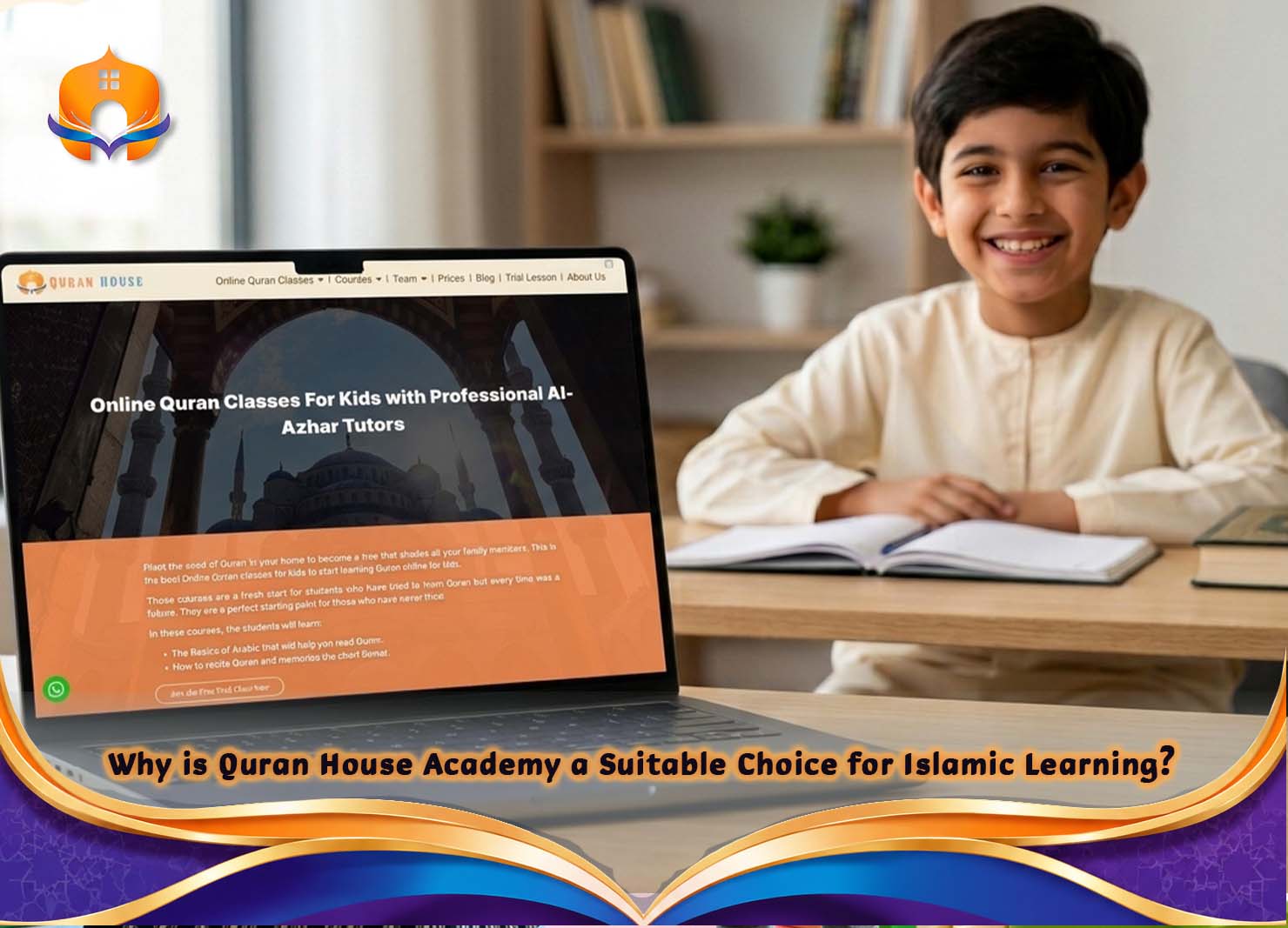 Online Islamic school: Modern Quran Learning Hub Guides 5 - Quran House Why is Quran House Academy a Suitable Choice for Islamic Learning?