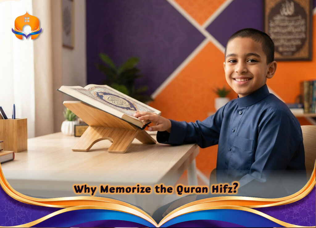 Why Memorize the Quran Hifz: Benefits and Importance 1 - Quran House Why Memorize the Quran Hifz?