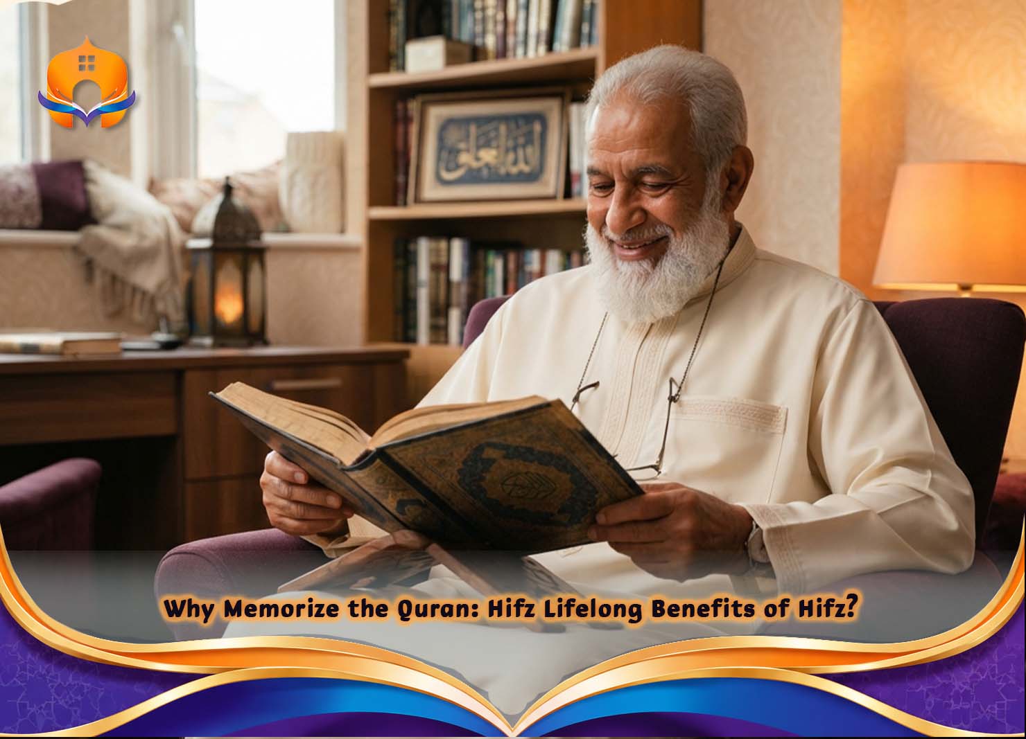 Why Memorize the Quran Hifz: Benefits and Importance 5 - Quran House Why Memorize the Quran_ Hifz Lifelong Benefits of Hifz?